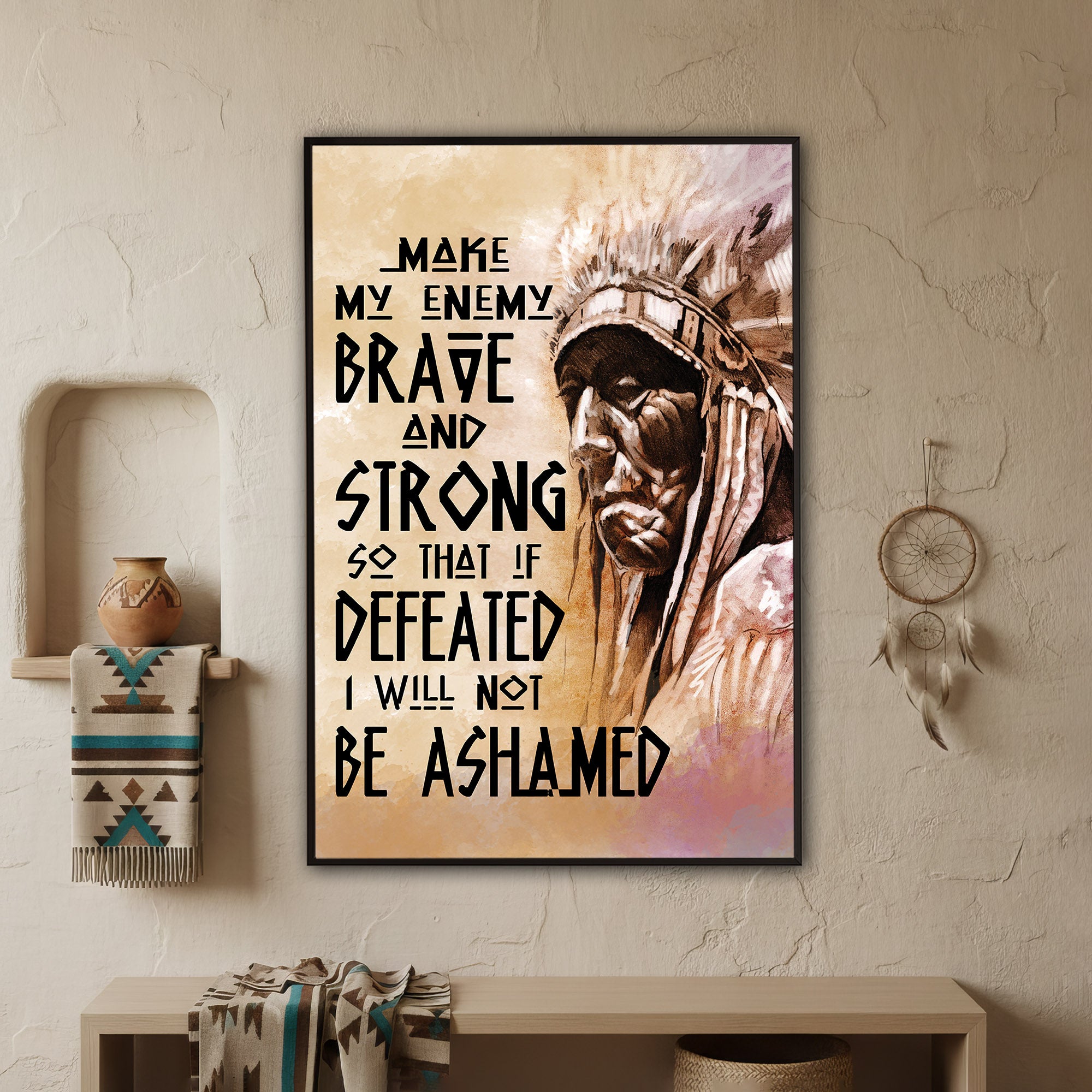 Be Strong Be Brave The Native American Chief Quote Poster/Canvas
