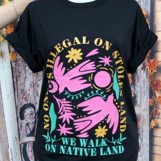 No One Is Illegal On Stolen Land. We Walk On Native Land Style 8 - One Sides Unisex T-Shirt/Hoodie/Sweatshirt
