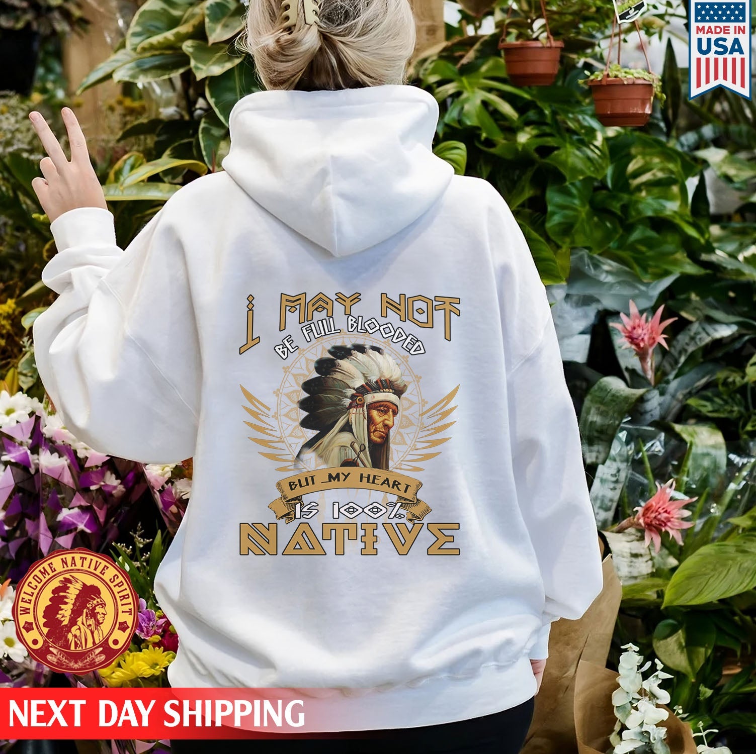 I May newest Not Be Full Blooded But My Heart Is 100 Native Unisex Hoodie